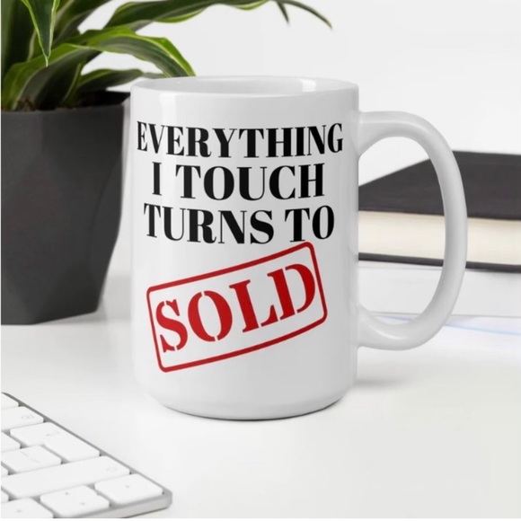 NIB Custom Graphic "Everything I Touch Turns To SOLD" Mug. - Picture 1 of 3